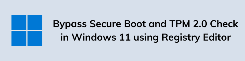 Bypass TPM 2.0, Secure Boot, Processor Check for Windows 11 Installation –  AskVG