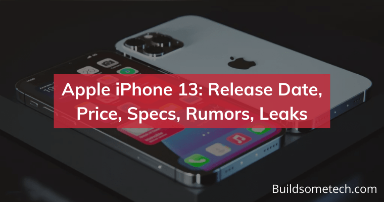Apple Iphone 13 Release Date Price Specs Rumors Leaks